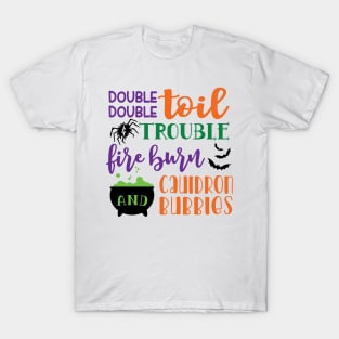 Double Double Toil And Trouble Fire Burn and Cauldron Bubbles Halloween T-Shirt